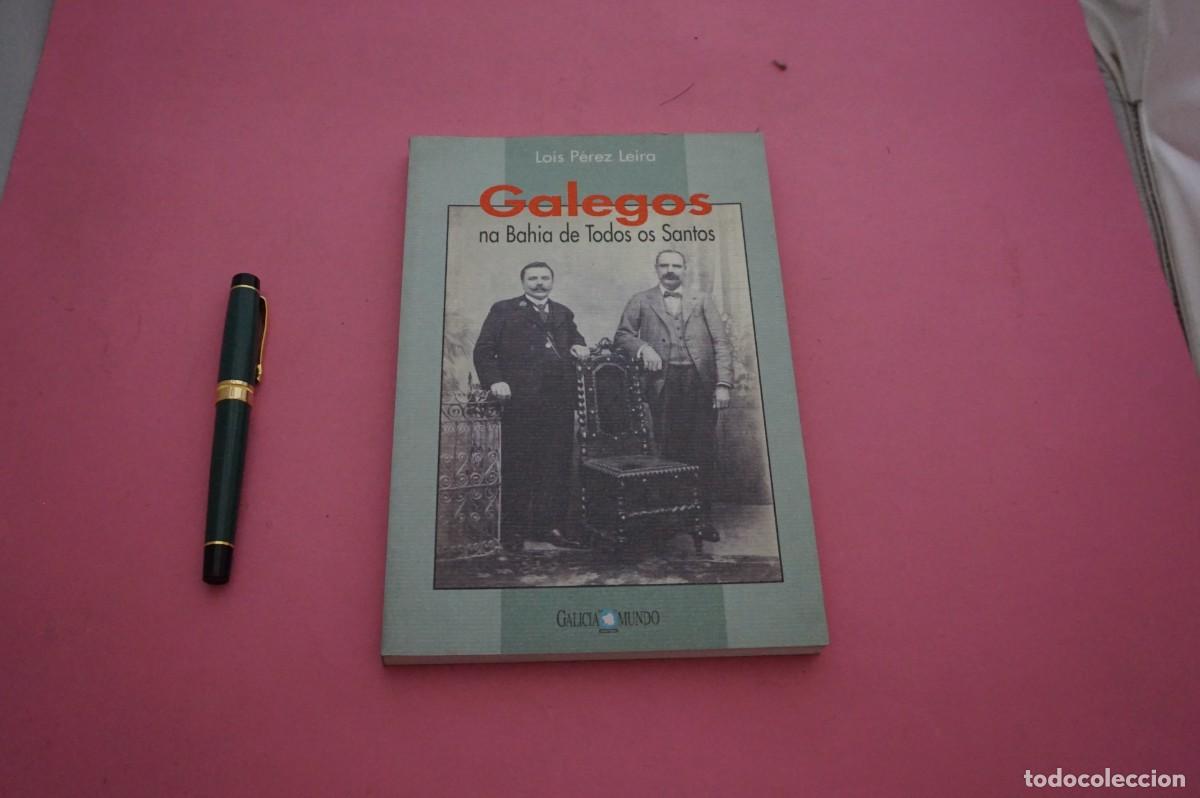 Libros de segunda mano: AMF-15I/ GALEGOS NA BAHIA DE TODOS OS SANTOS - LOIS PEREZ LEIRA / GALICIA MUNDO EDITOR