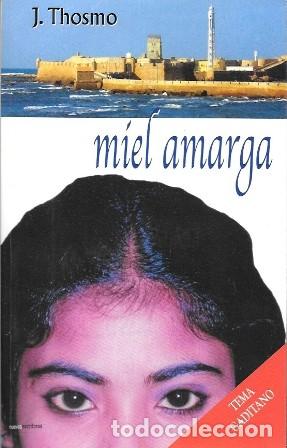 Libros de segunda mano: MIEL AMARGA - TEMA GADITANO - THOSMO, J. - A-CA-4533