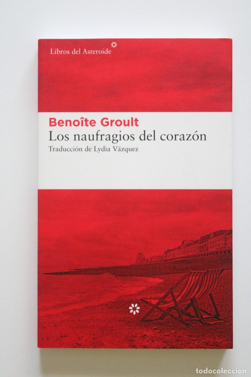 Libros de segunda mano: Beno&icirc;te Groult - Los naufragios del coraz&oacute;n - Libros del Asteroide