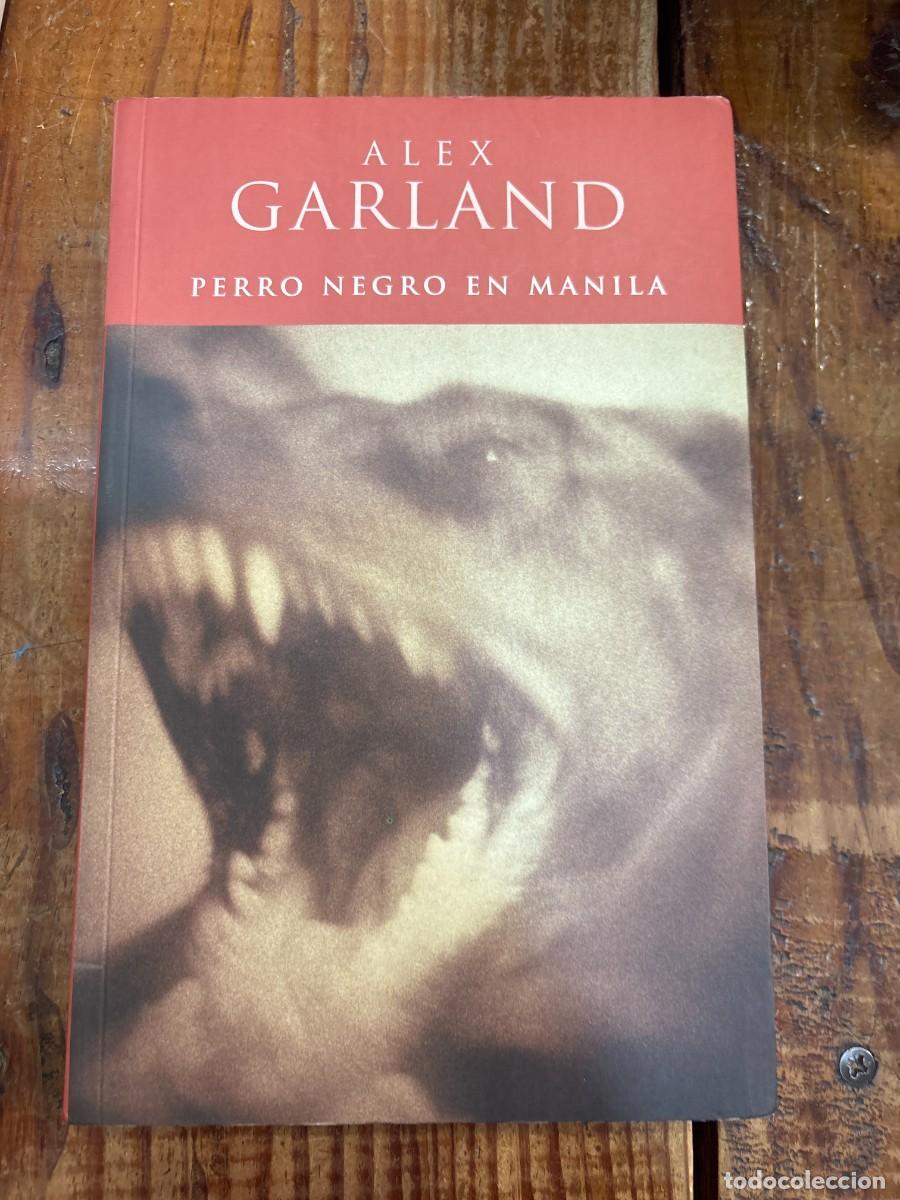 Libros de segunda mano: PERRO NEGRO EN MANILAALEX GARLAND Idioma: Espa&ntilde;ol