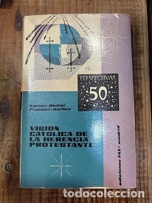 Libros de segunda mano: Visi&oacute;n cat&oacute;lica de la herencia protestante : estudios para el di&aacute;logo ecum&eacute;nico. TRSA Karrer ; Weibe