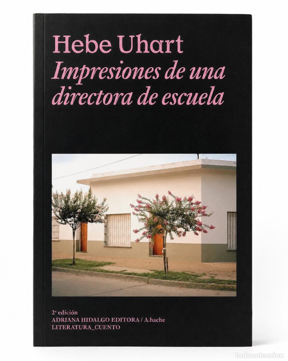 Libros de segunda mano: HEBE UHART &ndash; IMPRESIONES DE UNA DIRECTORA DE ESCUELA &ndash; ADRIANA HIDALGO / A.HACHE &ndash; 2024 l,