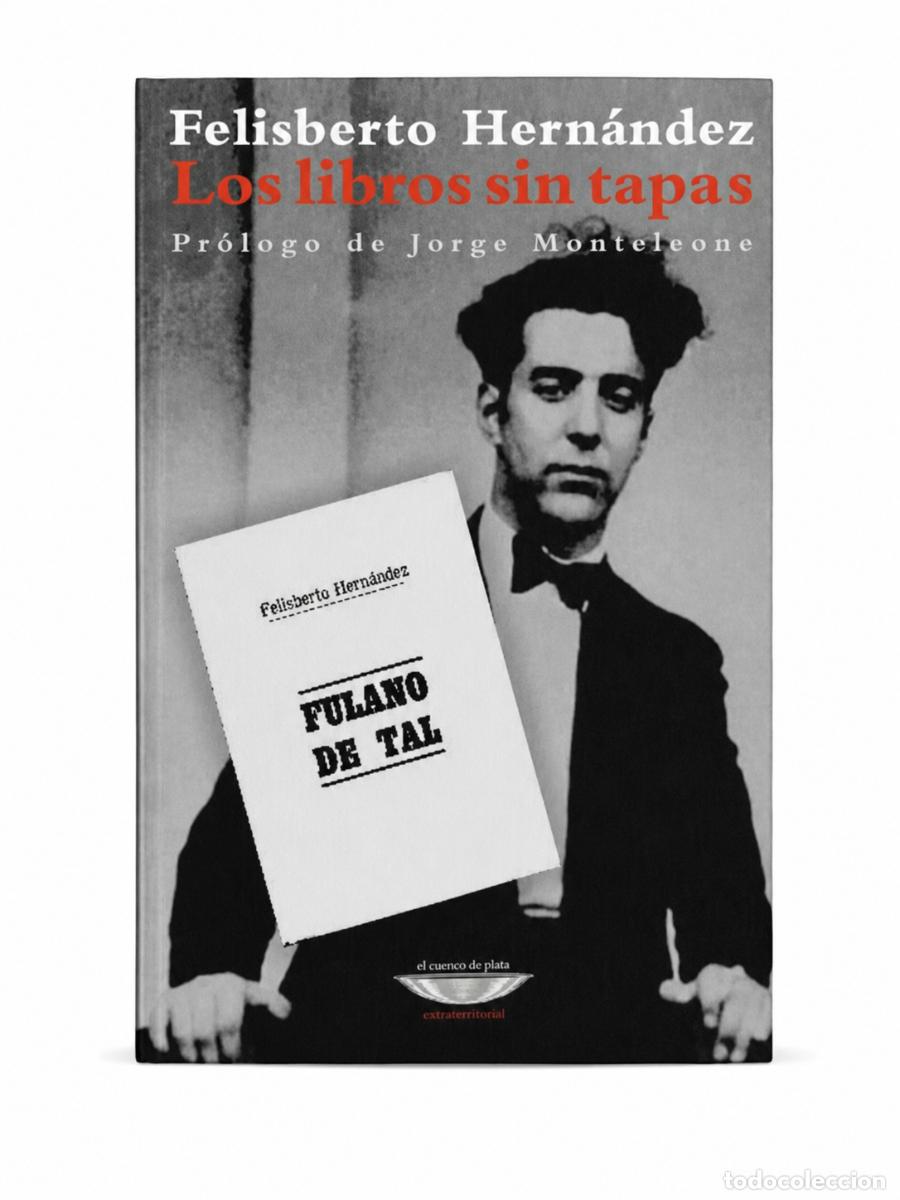 Libros de segunda mano: FELISBERTO HERN&Aacute;NDEZ &ndash; LOS LIBROS SIN TAPAS &ndash; EL CUENCO DE PLATA &ndash; 2010 LM
