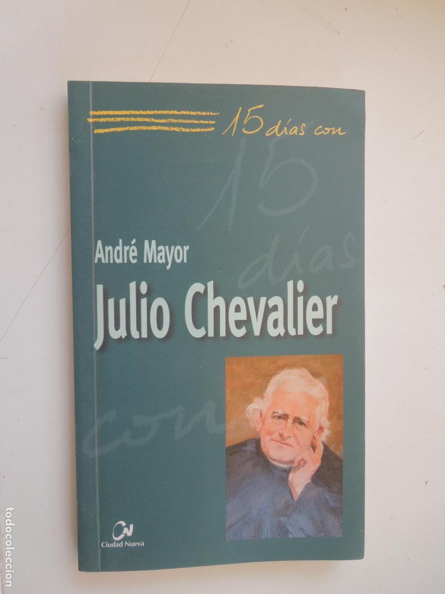Libros de segunda mano: 15 D&Iacute;AS CON JULIO CHEVALIER - ANDR&Eacute; MAYOR - EDITORIAL CIUDAD NUEVA 2003.