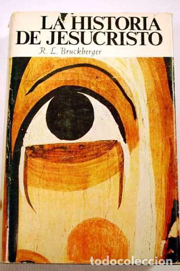Libros de segunda mano: La historia de Jesucristo. R L Bruckberger.