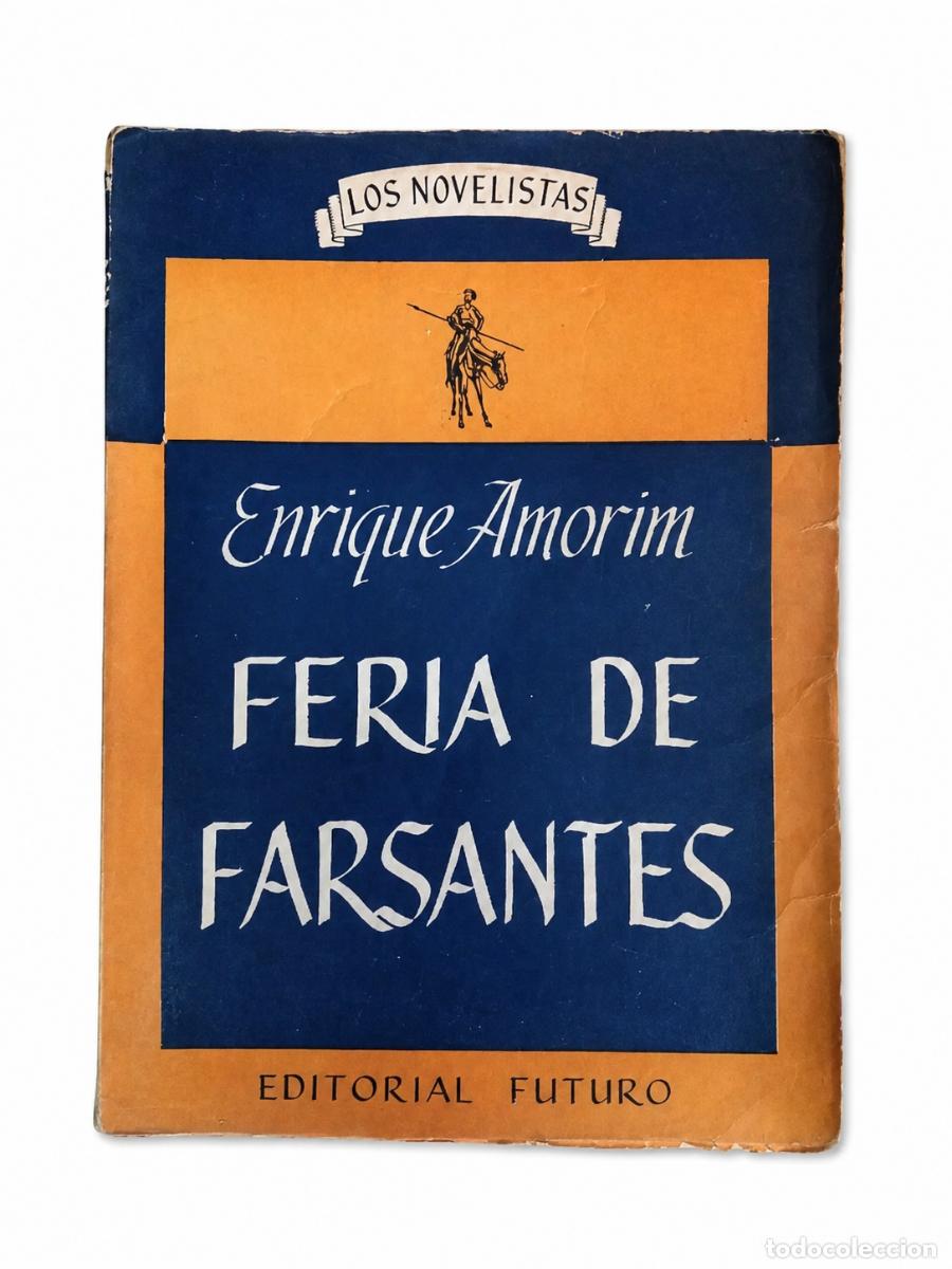 Libros de segunda mano: ENRIQUE AMORIM &ndash; FERIA DE FARSANTES &ndash; EDITORIAL FUTURO &ndash; 1952