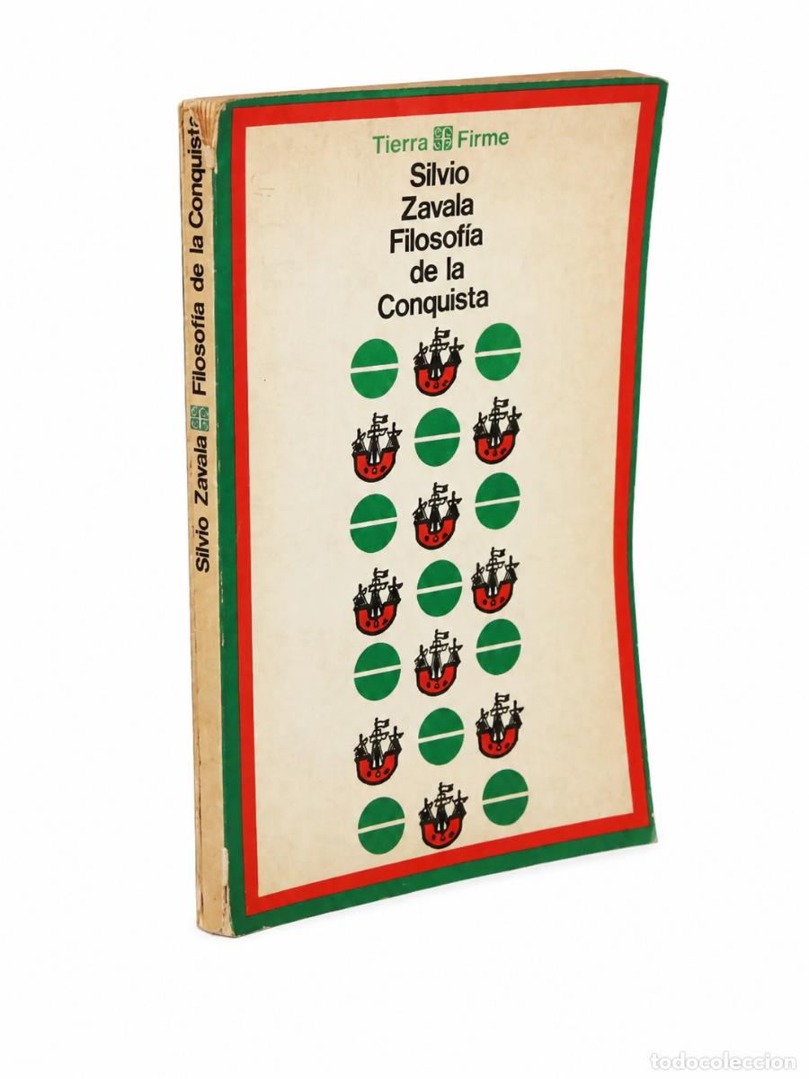 Libros de segunda mano: SILVIO ZAVALA &ndash; FILOSOF&Iacute;A DE LA CONQUISTA &ndash; FONDO DE CULTURA ECON&Oacute;MICA &ndash; LM