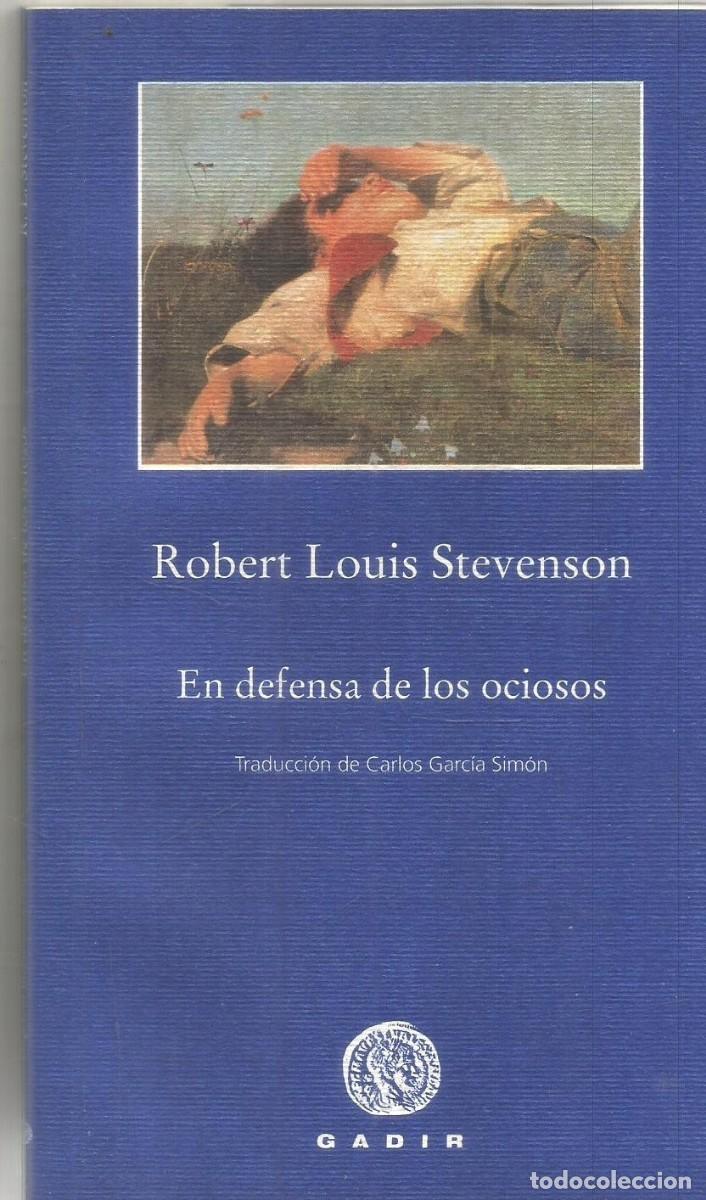 Libros de segunda mano: ROBERT LOUIS STEVENSON. EN DEFENSA DE LOS OCIOSOS. GADIR. PRIMERA EDICION