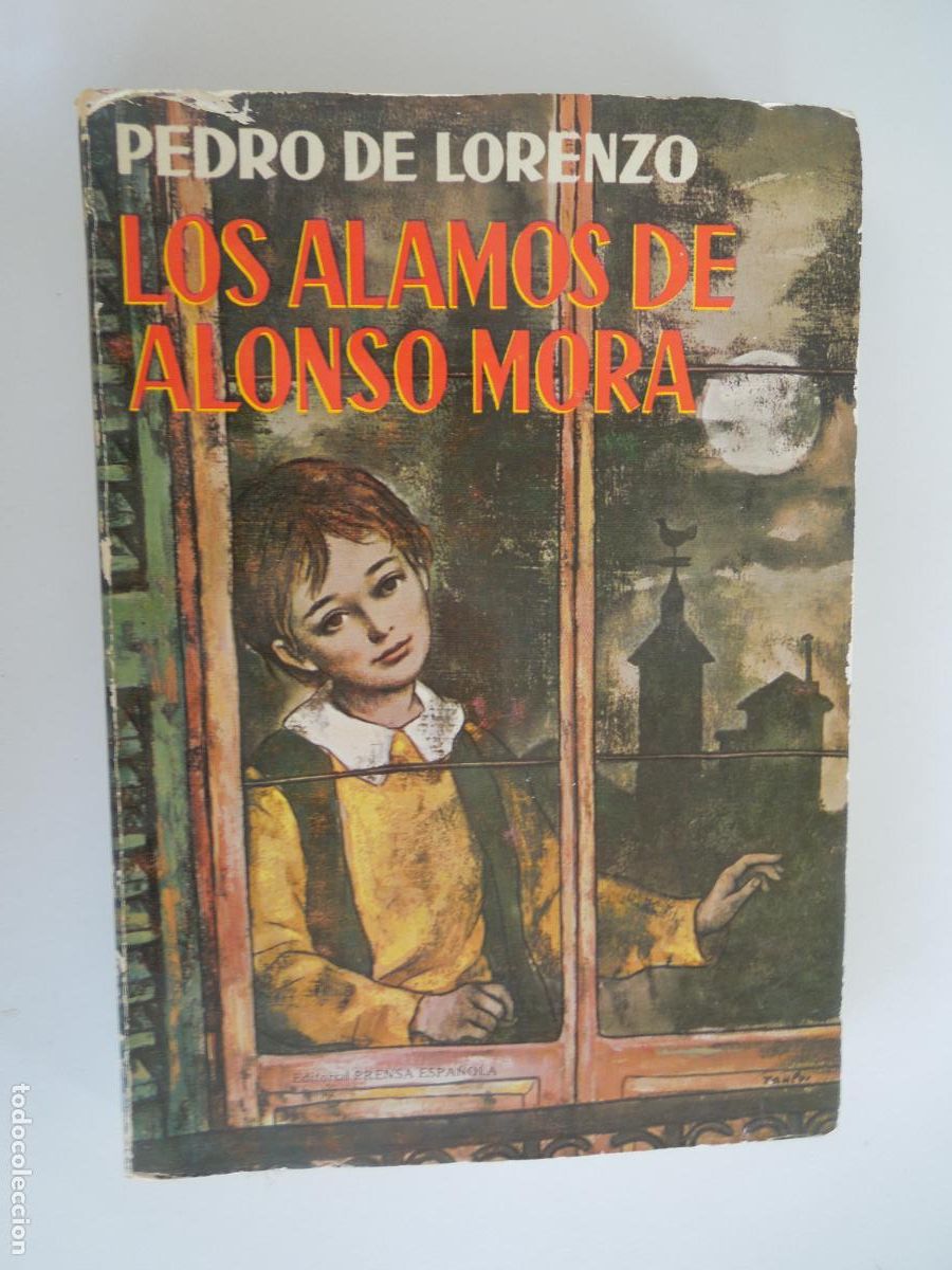 Libros de segunda mano: LOS ALAMOS DE ALONSO MORA - PEDRO DE LORENZO - EDITORIAL DE LA PRENSA 1970