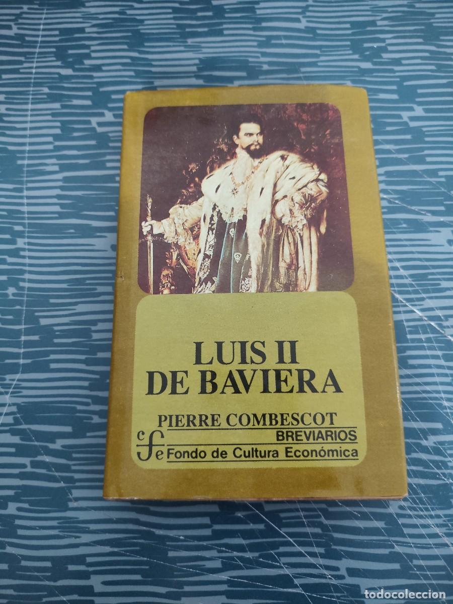 Libros de segunda mano: LUIS II DE BAVIERA,PIERRE COMBESCOT, BREVIARIOS,1989,323 P&Aacute;GINAS.
