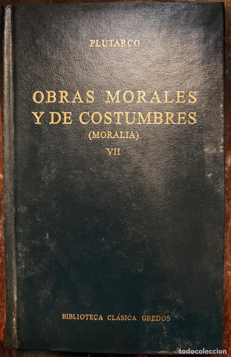 Libros de segunda mano: OBRAS MORALES Y DE COSTUMBRES (MORALIA) Vll, PLUTARCO,GREDOS EDITORIAL,1995,318 P&Aacute;GINAS.