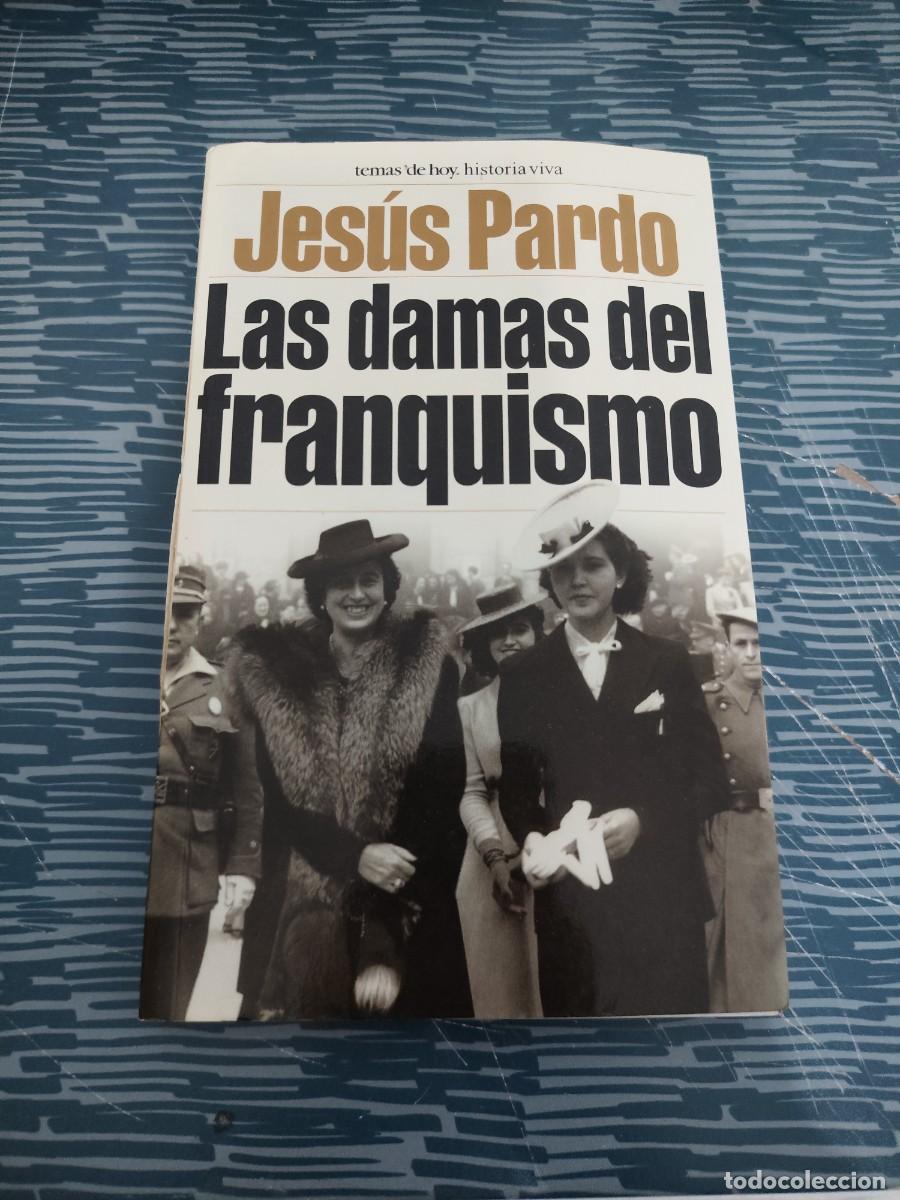 Libros de segunda mano: LAS DAMAS DEL FRANQUISMO, JES&Uacute;S PARDO ,2000,206 P&Aacute;GINAS.