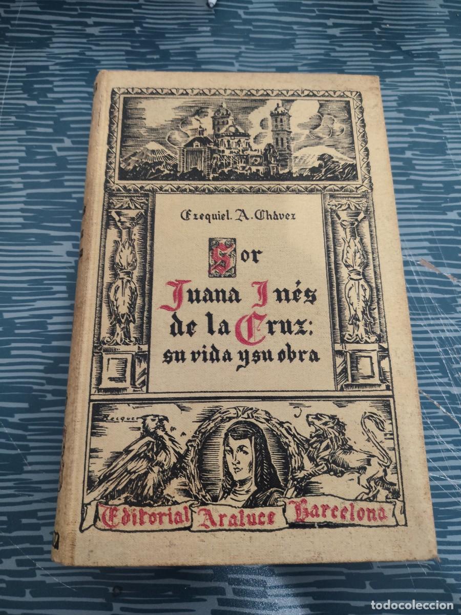 Libros de segunda mano: ENSAYO DE PSICOLOG&Iacute;A DE SOR JUANA INES DE LA CRUZ, EZEQUIEL A. CHAVEZ, EDITORIAL ARALUCE,1931,449 P.
