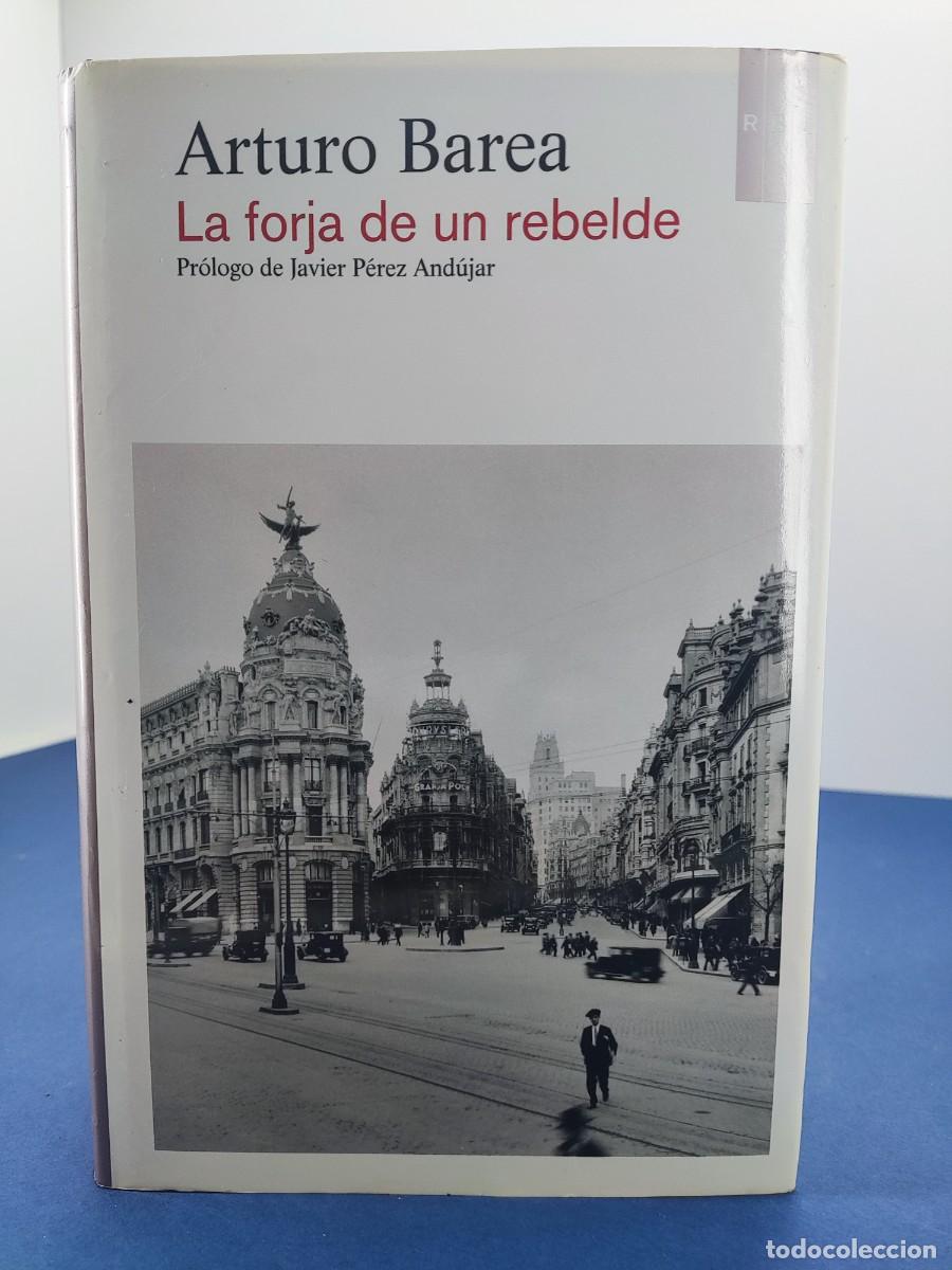 Libros de segunda mano: LA FORJA DE UN REBELDE / ARTURO BAREA / 2&ordf; ed. 2014RBA