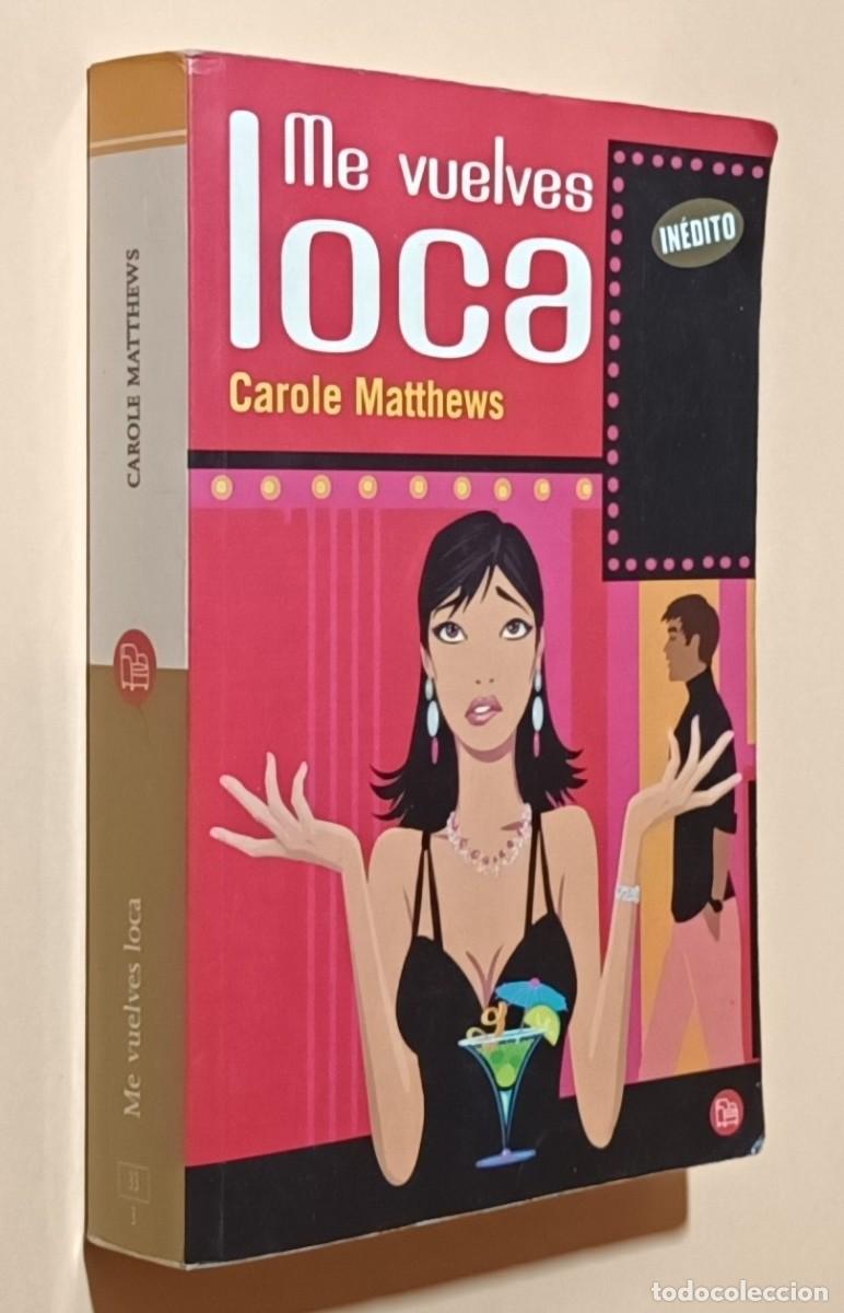 Libros de segunda mano: ME VUELVES LOCA - CAROLE MATTHEWS - PUNTO DE LECTURA - 2008