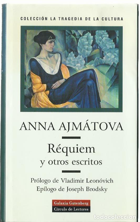 Libros de segunda mano: Anna AJM&Aacute;TOVA: R&eacute;quiem y otros escritos. (Traducci&oacute;n de Jos&eacute; Manuel Prieto. Galaxia Gutenberg, 2000)