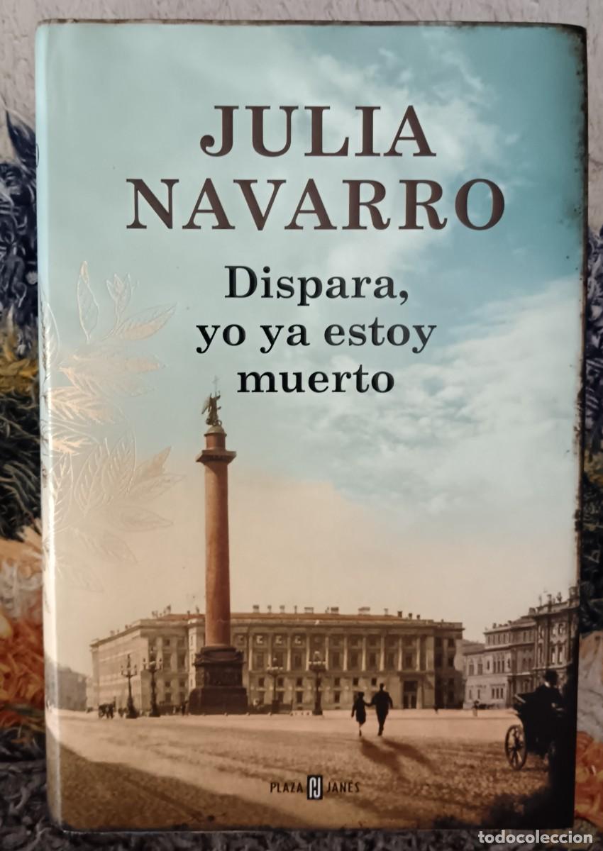Libros de segunda mano: Dispara, yo ya estoy muerto. Julia Navarro