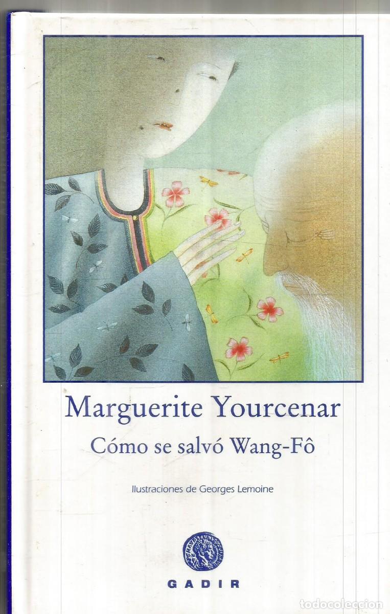 Libros de segunda mano: MARGUERITE YOURCENAR. COMO SE SALVO WANG-FO. GADIR. PRIMERA EDICION