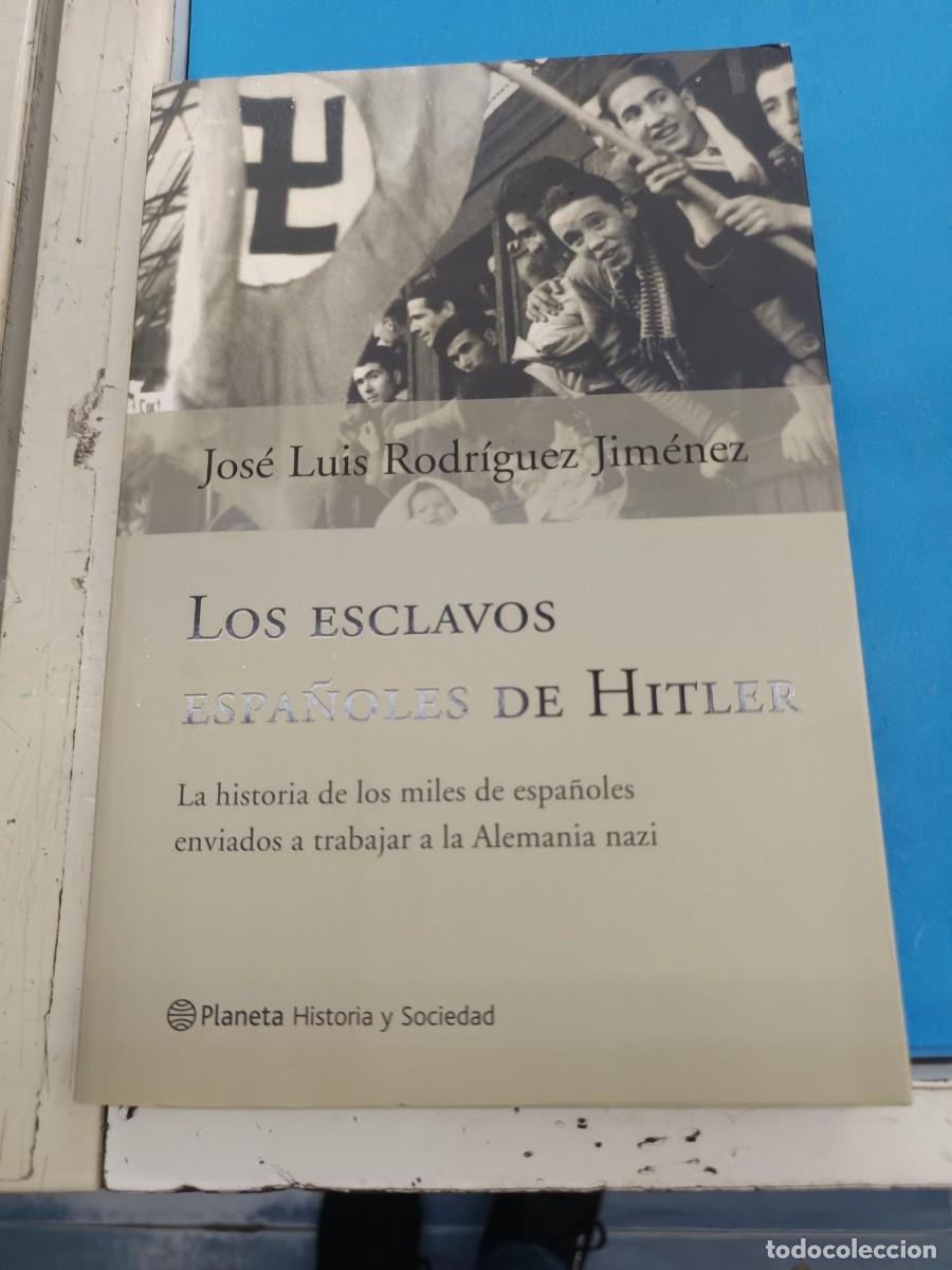 Libros de segunda mano: LOS ESCLAVOS ESPA&Ntilde;OLES DE HITLER JOSE LUIS RODRIGUEZ JIMENEZ PLANETA HISTORIA