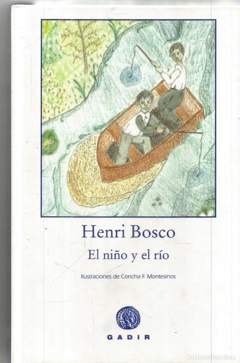 Libros de segunda mano: HENRI BOSCO. EL NI&Ntilde;O Y EL RIO. GADIR. PRIMERA EDICION