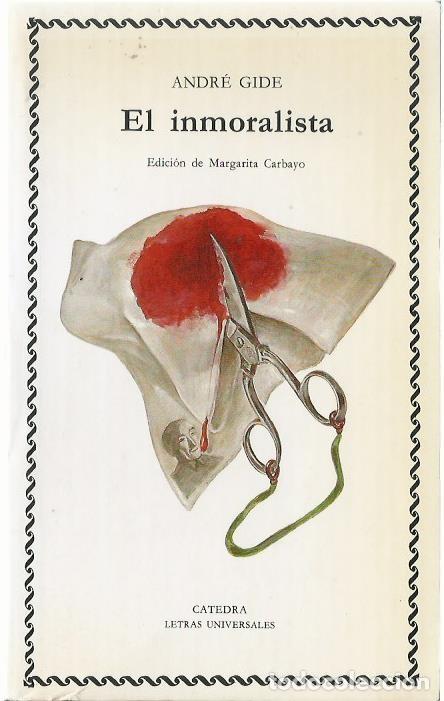 Libri di seconda mano: Andr&eacute; GIDE : El inmoralista. (Edici&oacute;n de Margarita Carbayo. Ed. C&aacute;tedra, Letras Universales, 1991)