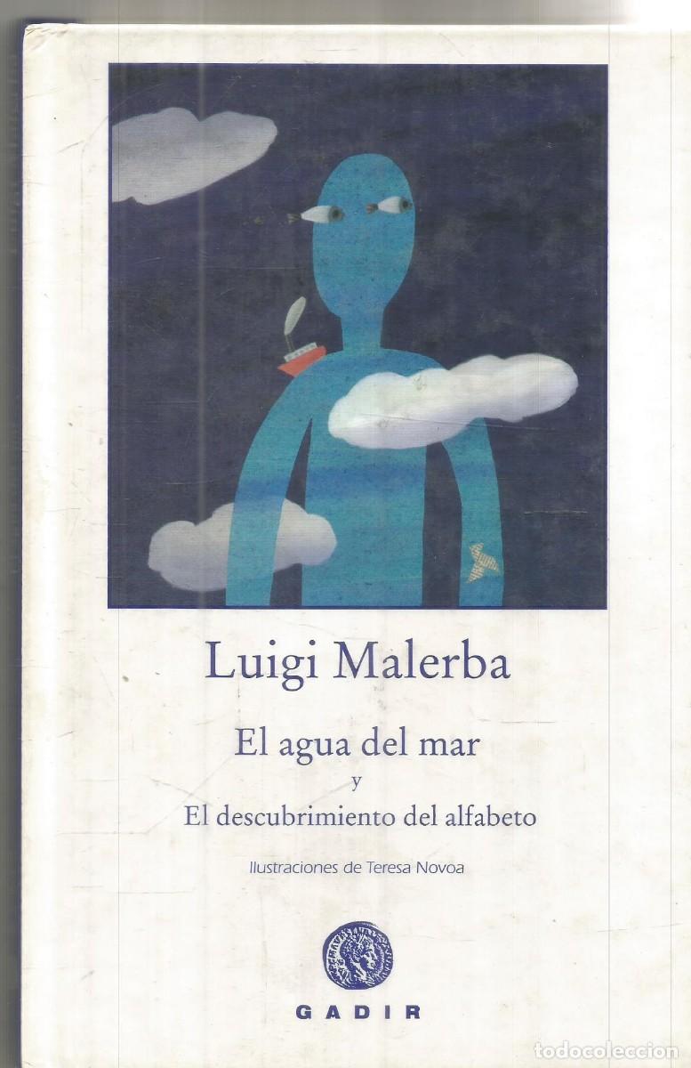 Libros de segunda mano: LUIGI MALERBA. EL AGUA DEL MAR Y EL DESCUBRIMIENTO DEL ALFABETO. GADIR. PRIMERA EDICION