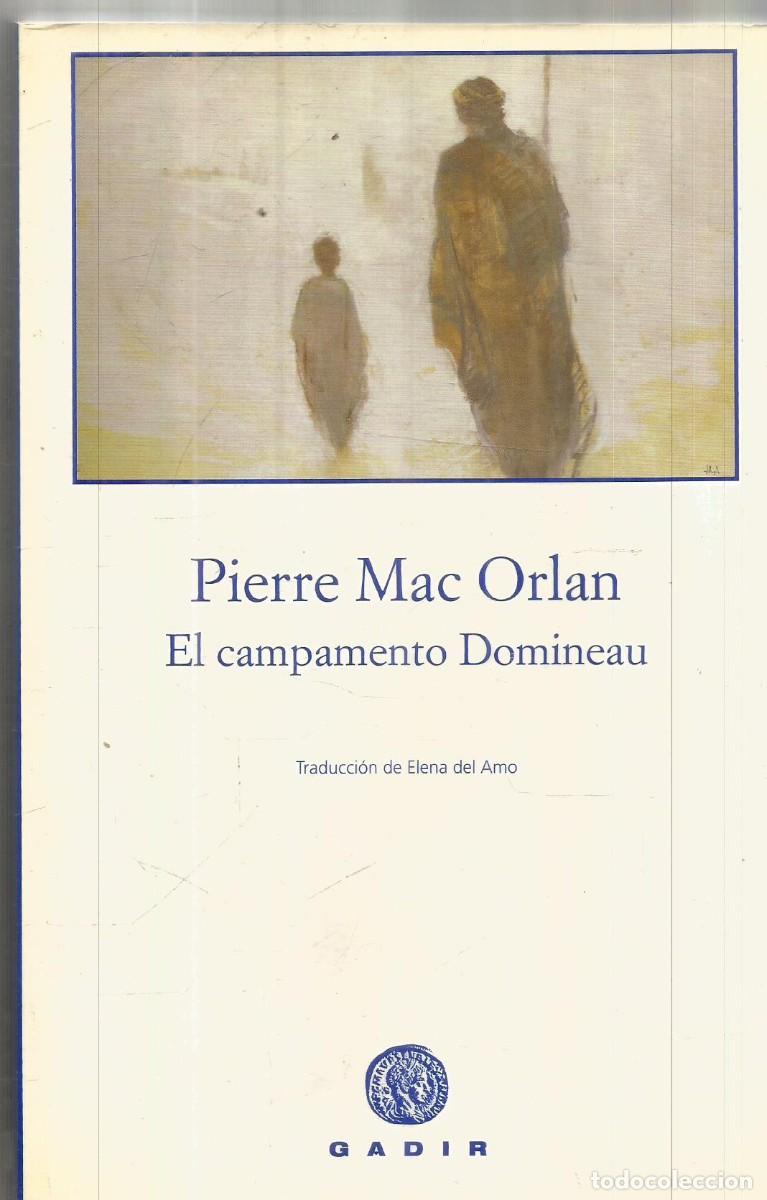 Libros de segunda mano: PIERRE MAC ORLAN. EL CAMPAMENTO DOMINEAU. GADIR. PRIMERA EDICION