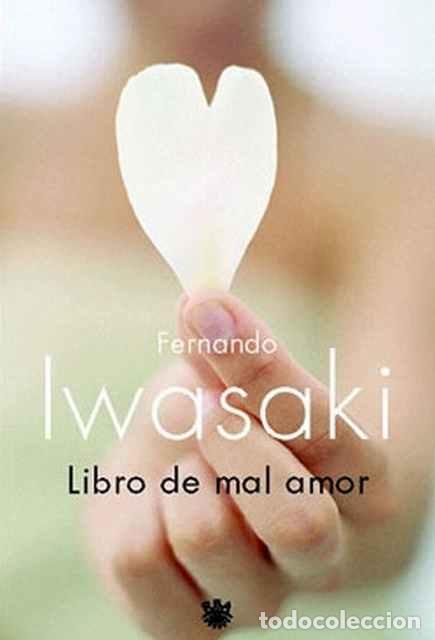 Libri di seconda mano: Libro de mal amor. - IWASAKI, Fernando.-