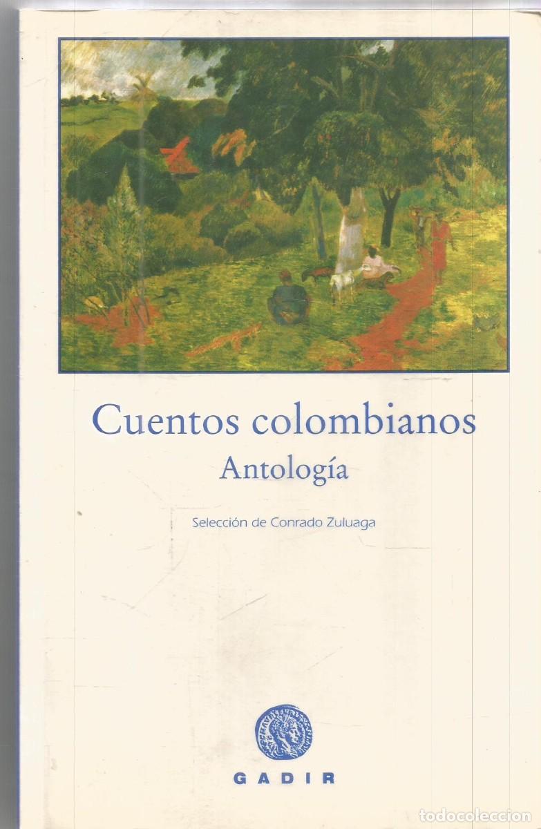 Libros de segunda mano: CUENTOS COLOMBIANOS. ANTOLOGIA. AA.VV. . GADIR. PRIMERA EDICION