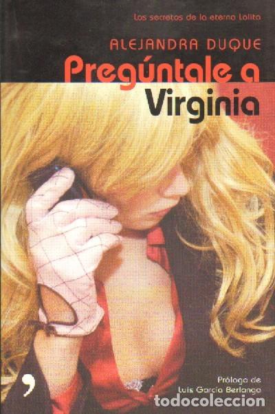 Libros de segunda mano: PREGUNTALE A VIRGINIA. LOS SECRETOS DE LA ETERNA LOLITA. DUQUE, ALEJANDRA. PS-228