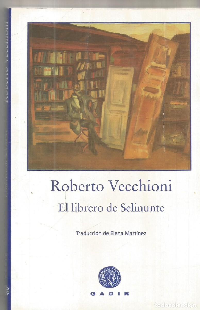 Libros de segunda mano: ROBERTO VECCHIONI. EL LIBRERO DE SELINUNTE. GADIR.