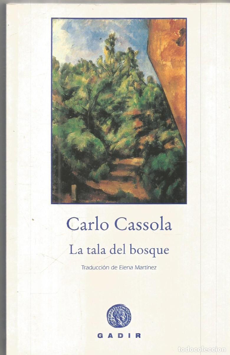 Libros de segunda mano: CARLO CASSOLA. LA TALA DEL BOSQUE. GADIR. PRIMERA EDICION