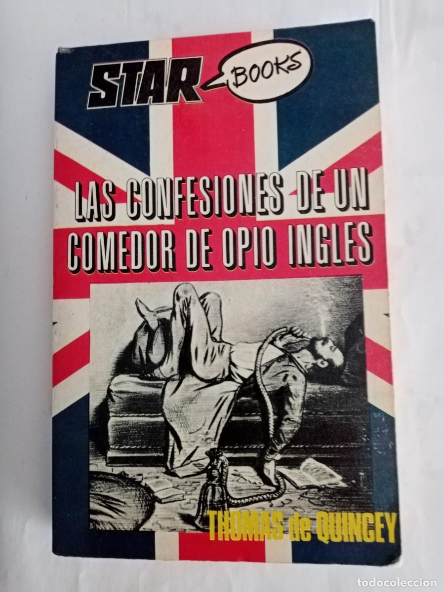 Libros de segunda mano: LAS CONFESIONES DE UN COMEDOR DE OPIO INGLES. Thomas de Quincey ( STAR BOOKS )