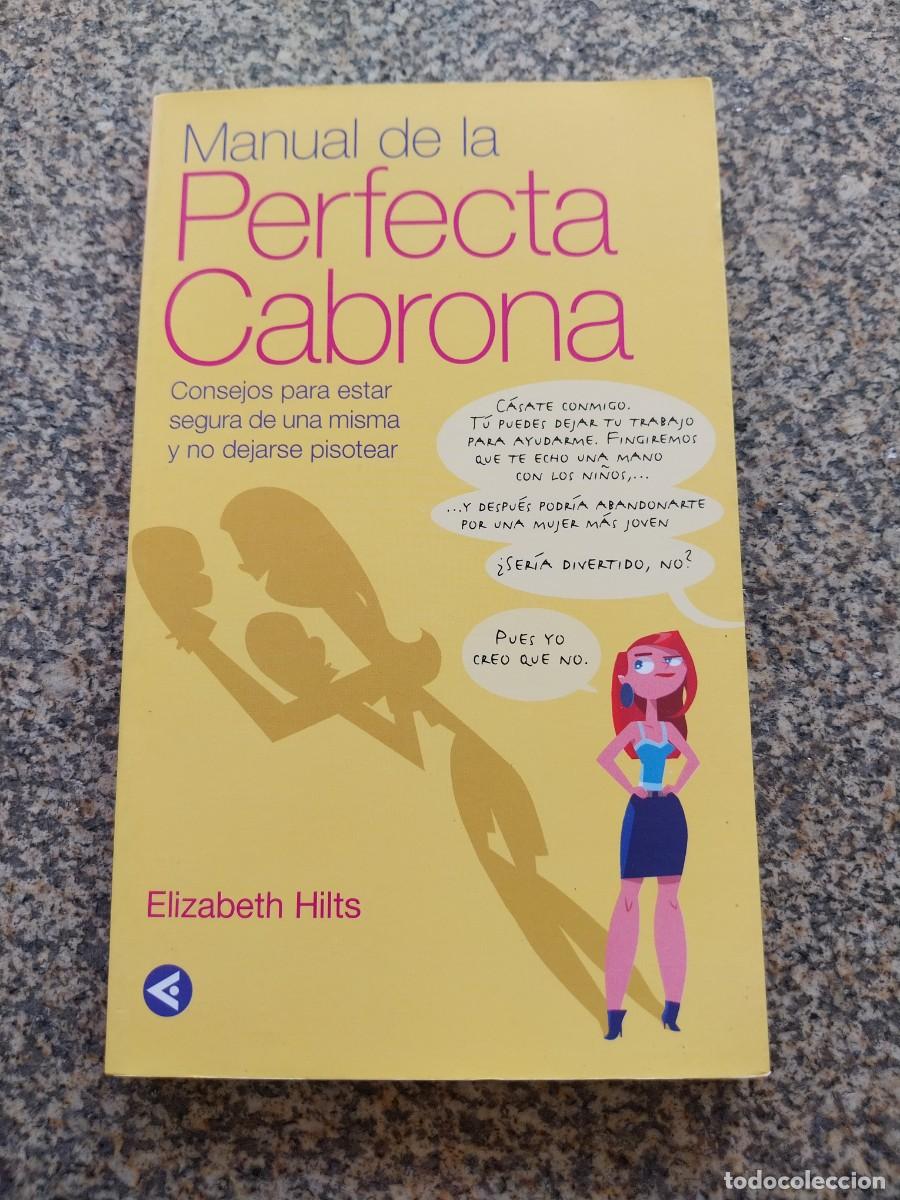 Libros de segunda mano: MANUAL DE LA PERFECTA CABRONA -- ELIZABETH HILTS --