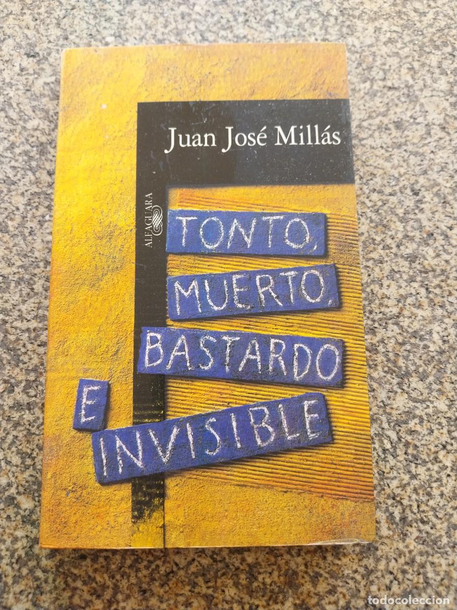 Libros de segunda mano: TONTO, MUERTO, BASTARDO E INVISIBLE -- JUAN JOSE MILLAS -- ALFAGUARA --