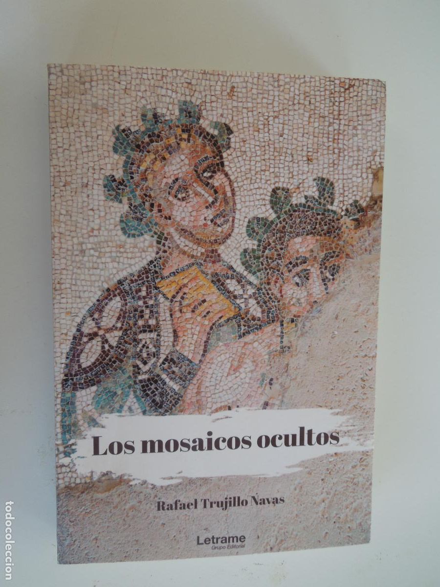 Libros de segunda mano: LOS MOSAICOS OCULTOS - RAFAEL TRUJILLO NAVAS - LETRAME - 1&ordf; EDC 2020