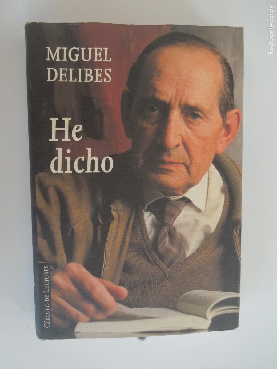 Libros de segunda mano: HE DICHO - MIGUEL DELIBES - CIRCULO DE LECTORES 1997