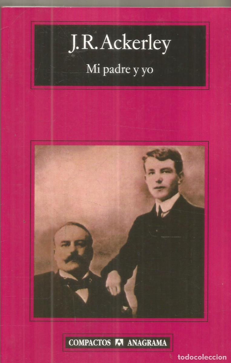 Libros de segunda mano: J.R. ACKERLEY. MI PADRE Y YO. ANAGRAMA.