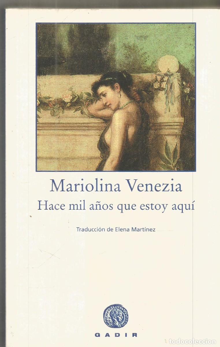 Libros de segunda mano: MARIOLINA VENEZIA. HACE MIL A&Ntilde;OS QUE ESTOY AQUI. GADIR