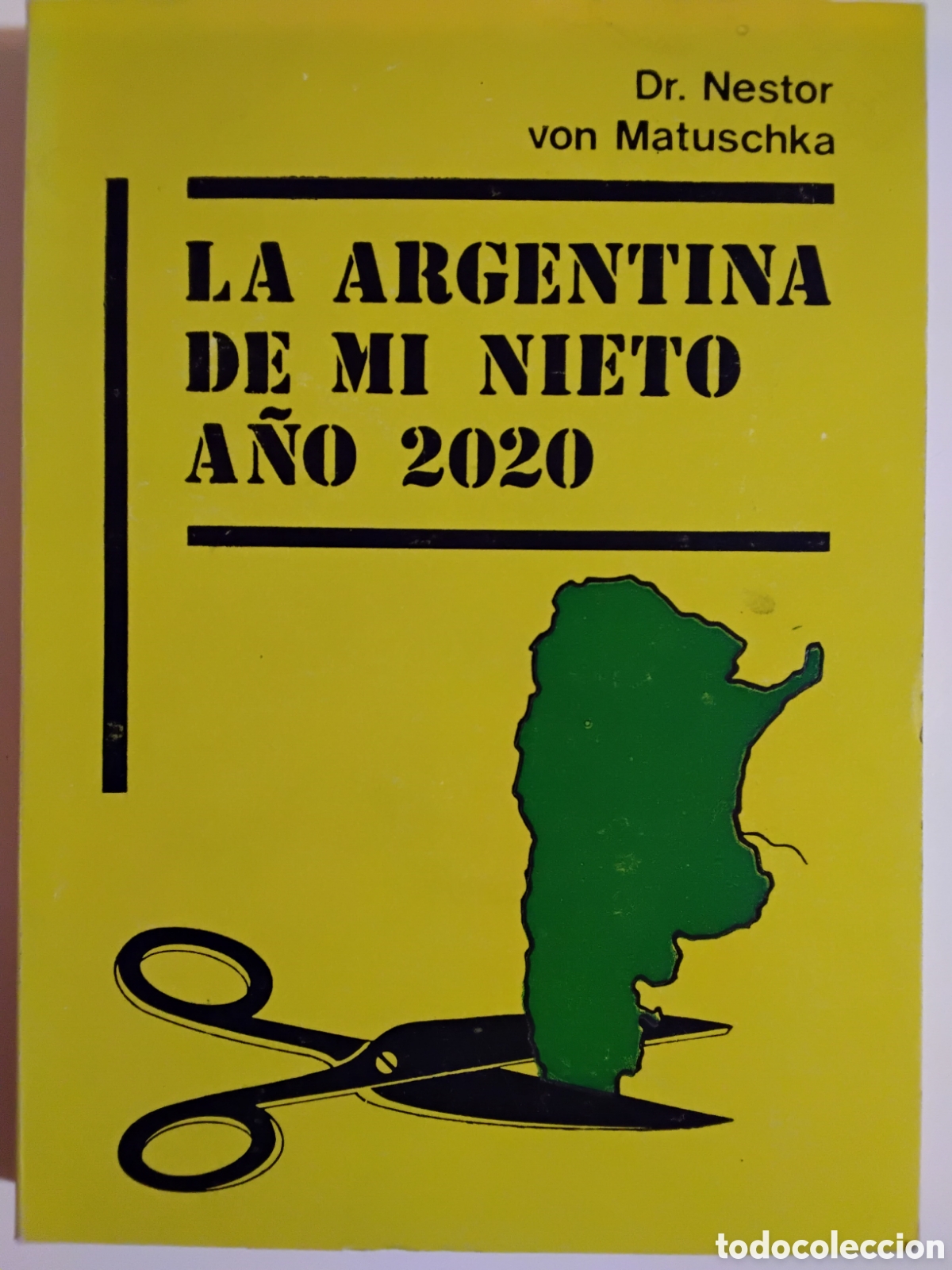Libros de segunda mano: N&Eacute;STOR VON MATUSCHKA &ndash; LA ARGENTINA DE MI NIETO. A&Ntilde;O 2020 &ndash; PRIMERA EDICI&Oacute;N &ndash; MENDOZA, 1989