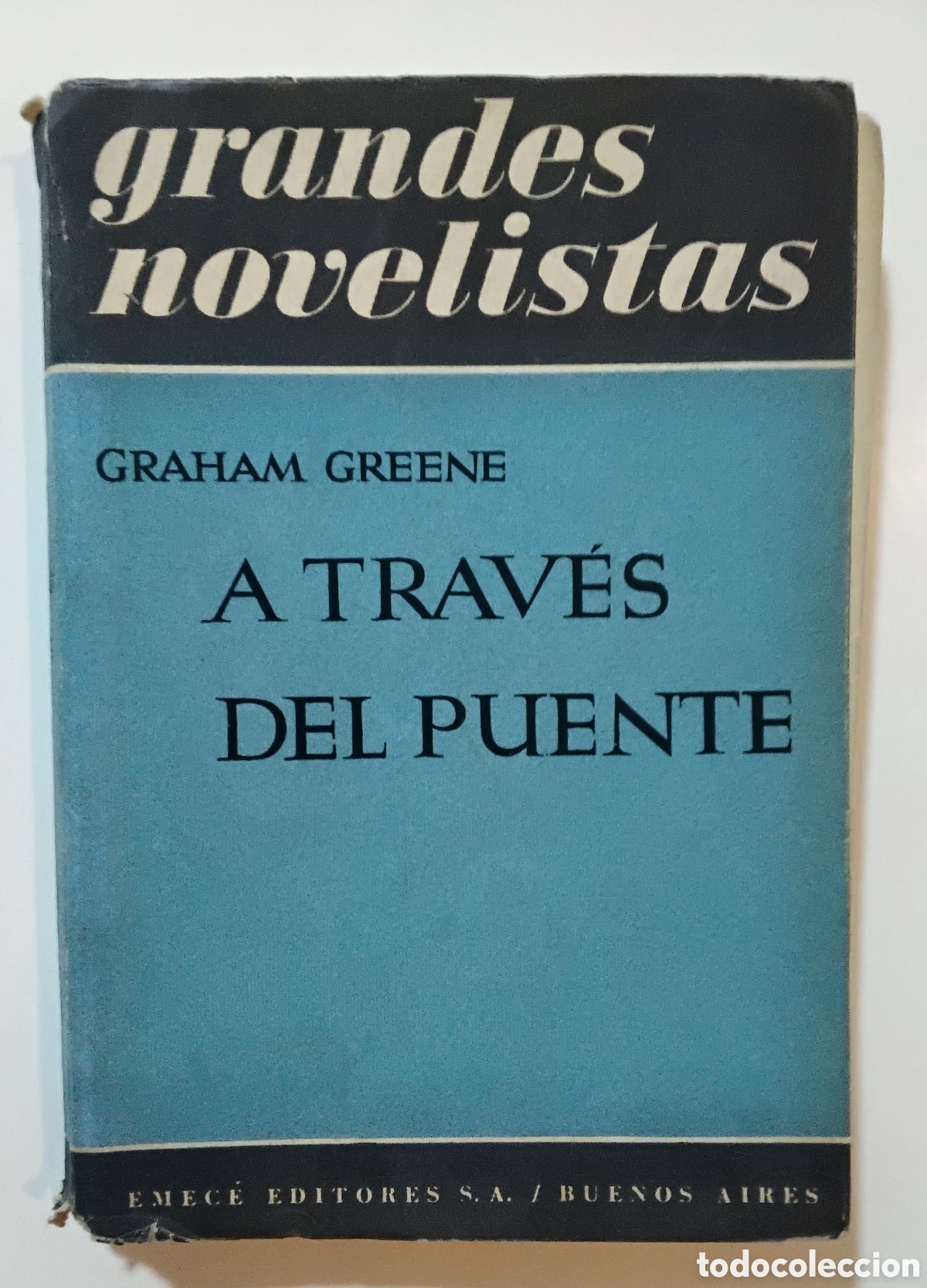 Libros de segunda mano: GRAHAM GREENE &ndash; A TRAV&Eacute;S DEL PUENTE Y OTROS CUENTOS &ndash; EMEC&Eacute; EDITORES &ndash; 1951