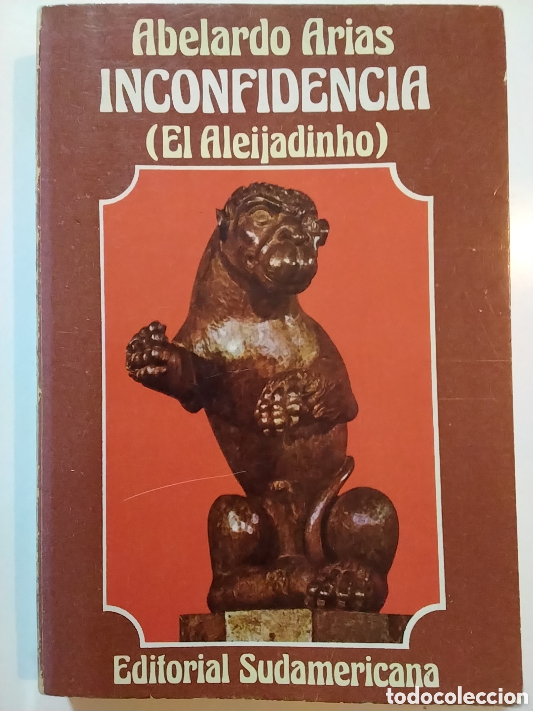 Libros de segunda mano: ABELARDO ARIAS &ndash; INCONFIDENCIA (EL ALEIJADINHO) &ndash; EDITORIAL SUDAMERICANA &ndash; 1979