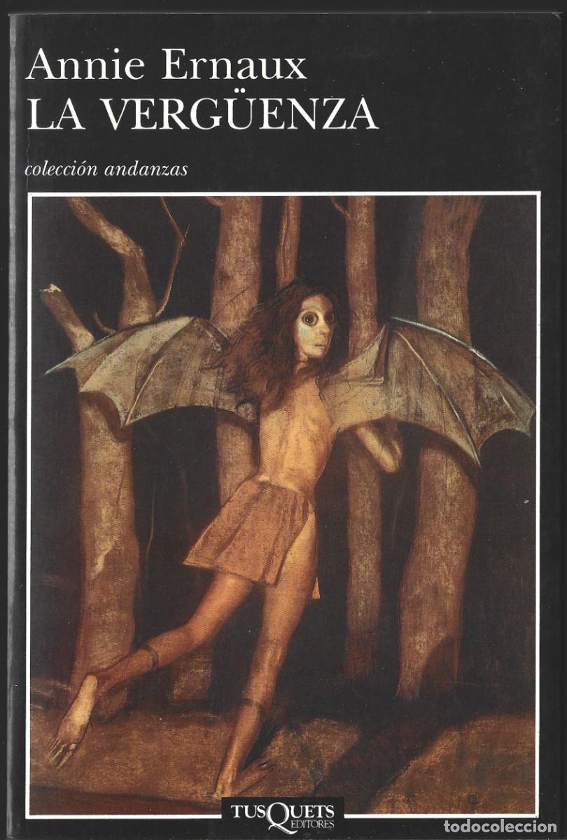 Libros de segunda mano: Annie ERNAUX : La verg&uuml;enza. (Traducci&oacute;n de Mercedes y Berta Corral. Tusquets eds., 1999)