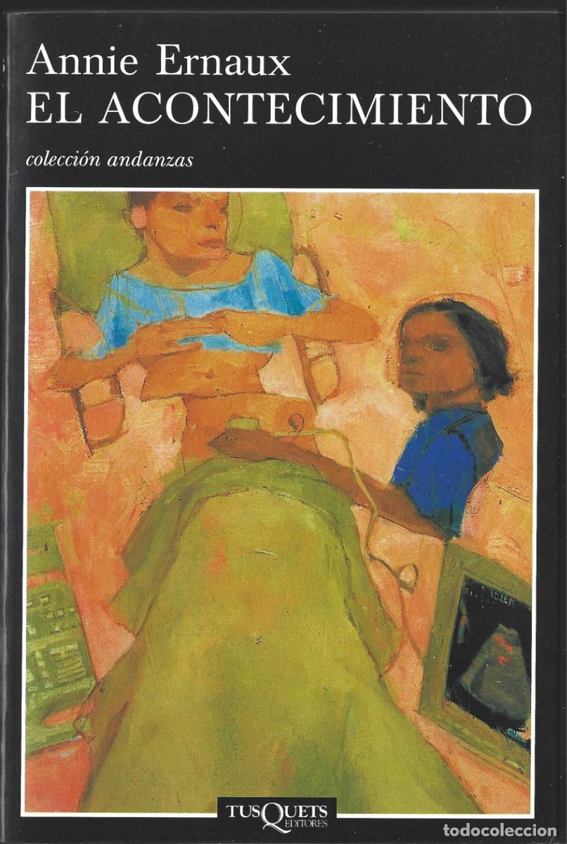 Libros de segunda mano: Annie ERNAUX : El acontecimiento. (Traducci&oacute;n de Mercedes y Berta Corral. Tusquets eds., 2001)