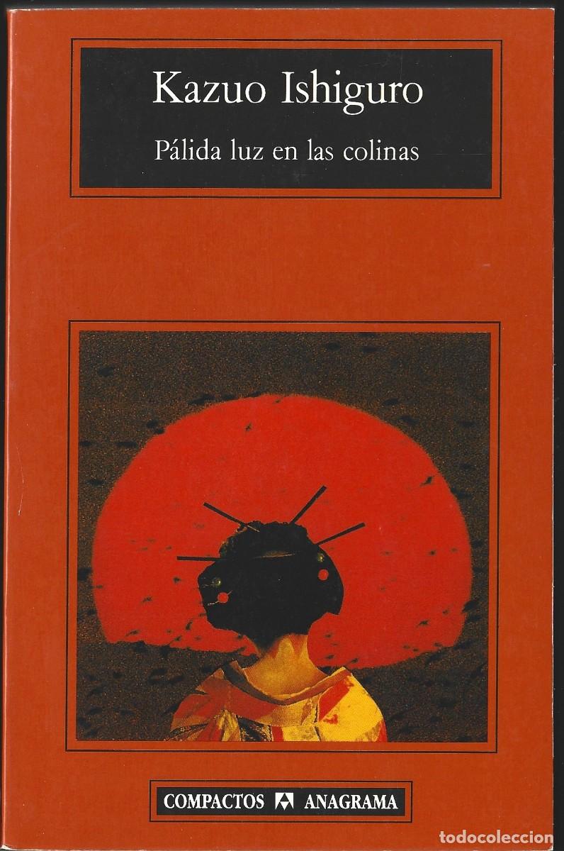 Libros de segunda mano: Kazuo ISHIGURO : P&aacute;lida luz de las colinas. (Traducci&oacute;n de &Aacute;ngel Luis Hern&aacute;ndez. Ed. Anagrama, 1998)
