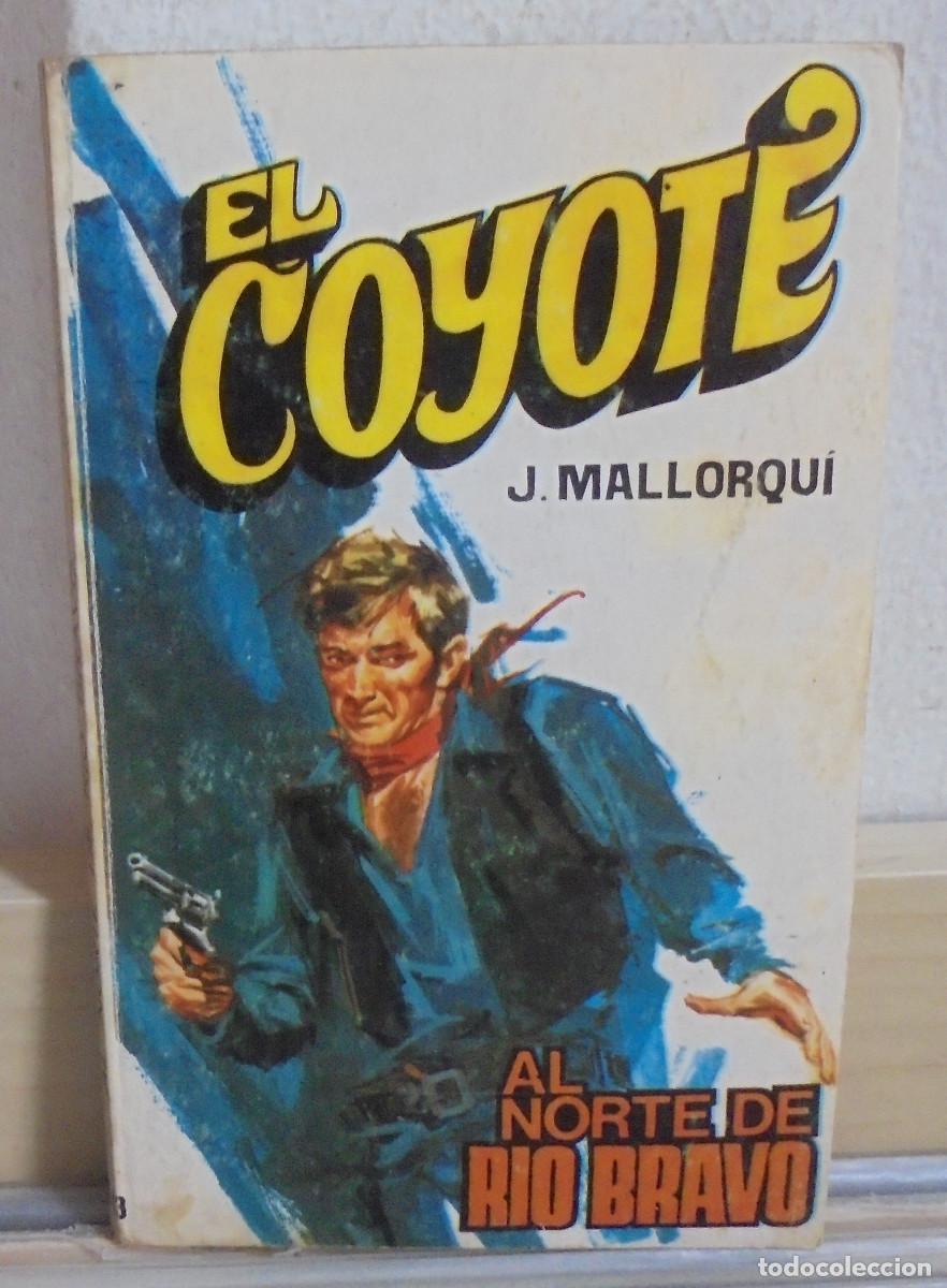 Libros de segunda mano: El Coyote - Al norte de rio Bravo. J. Mallorqui