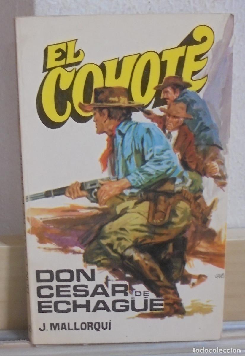Libros de segunda mano: El Coyote - Don Cesar de Echague. J. Mallorqui