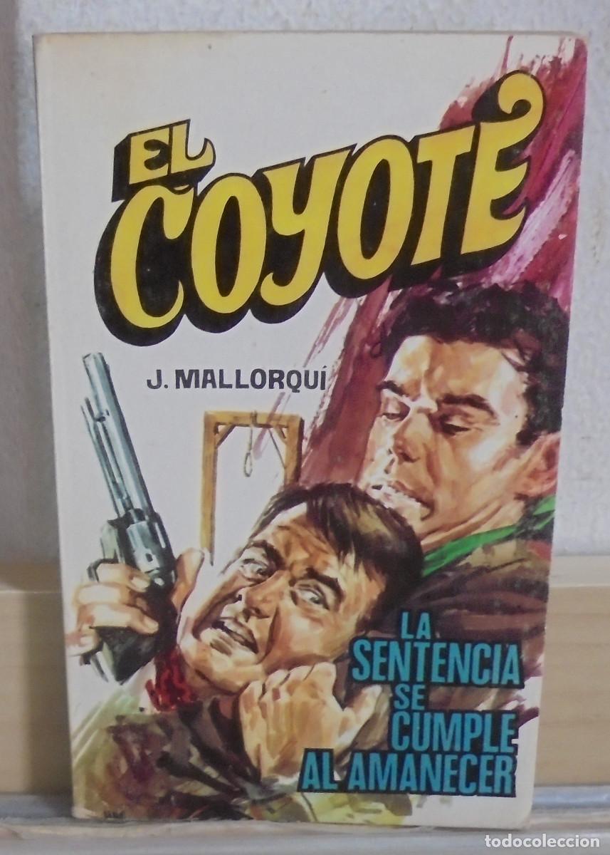 Libros de segunda mano: El Coyote - La sentencia se cumple al amanecer. J. Mallorqui