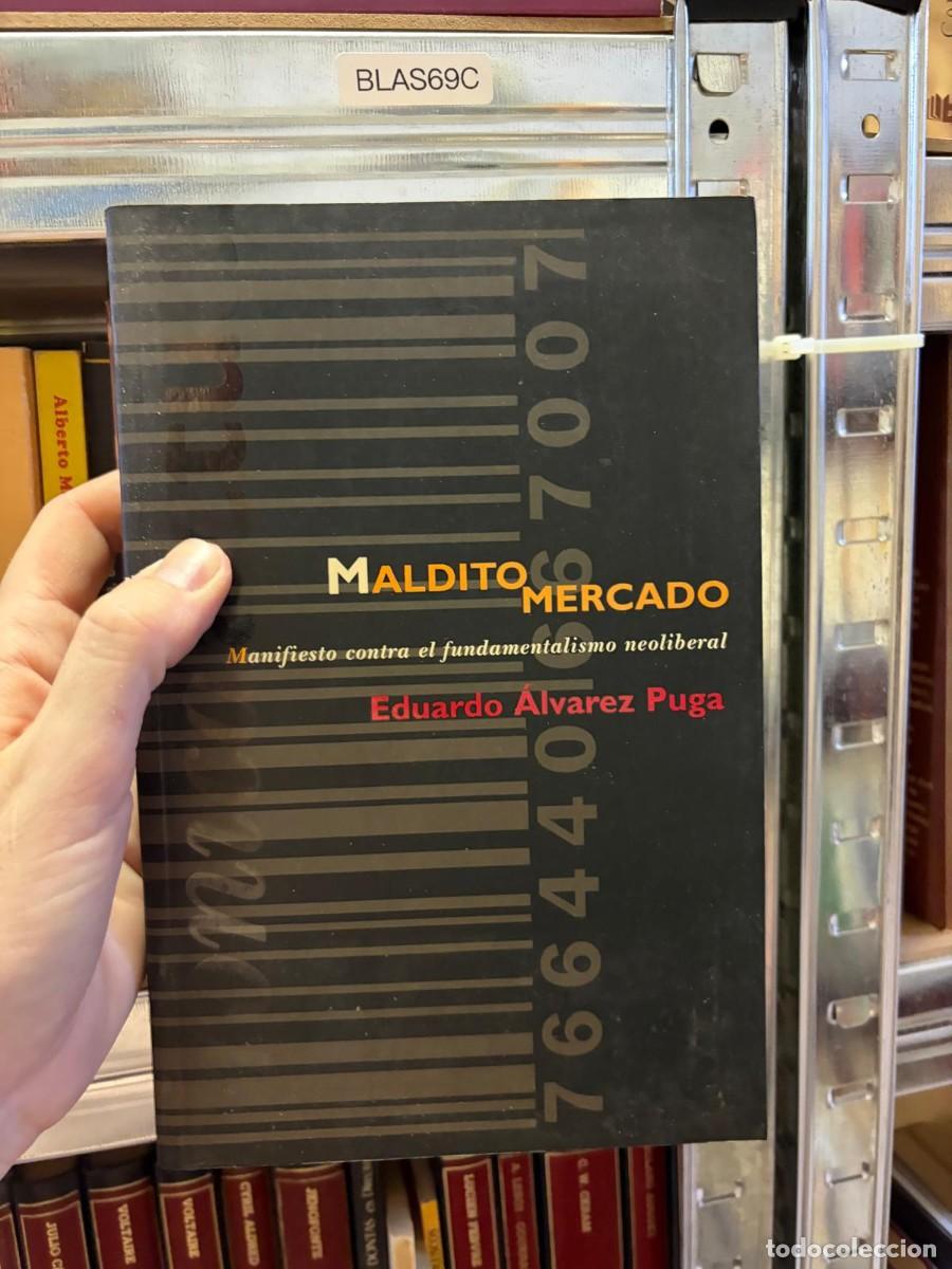 Libri di seconda mano: BLAS69C &mdash; Maldito mercado. Manifiesto contra el fundamentalismo neoliberal &mdash; Eduardo &Aacute;lvarez Puga.