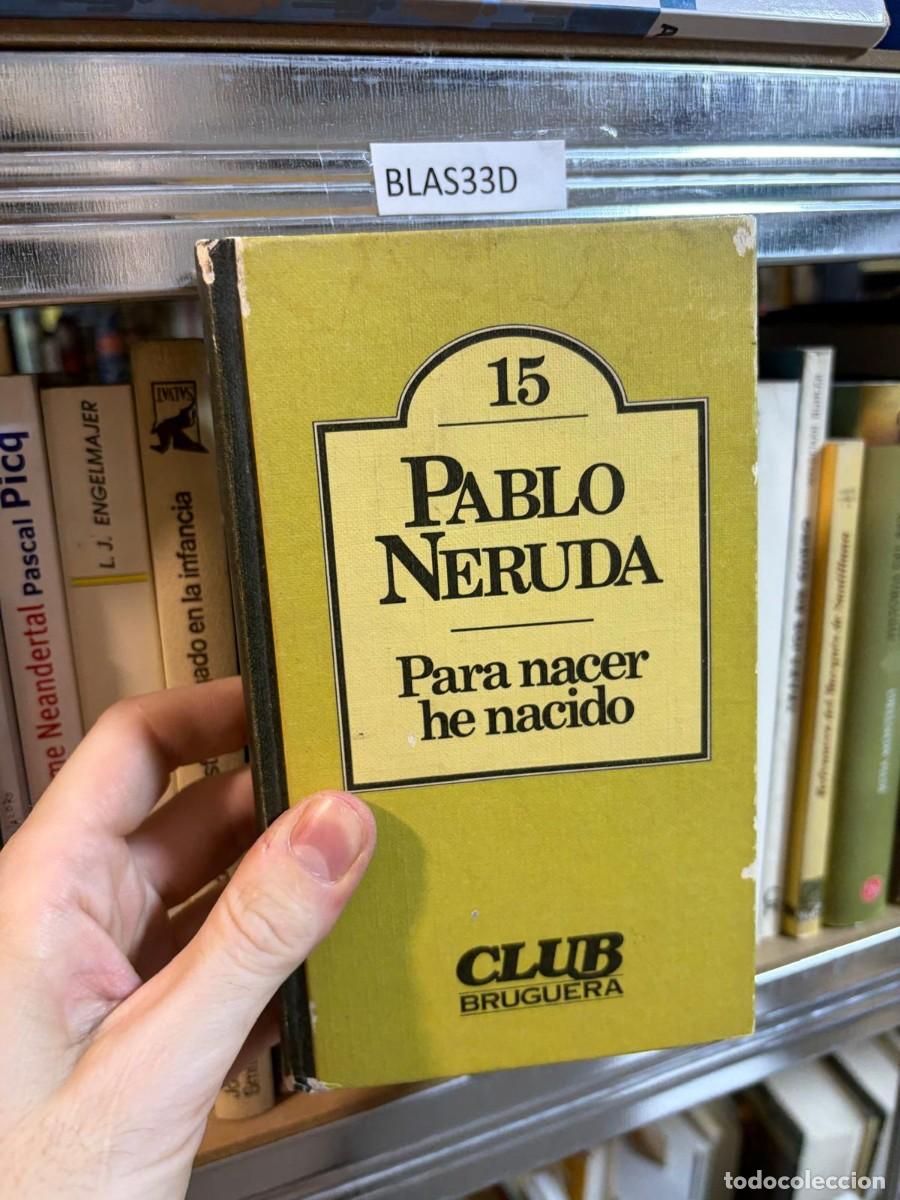 Gebrauchte B&uuml;cher: BLAS33D &mdash; Para nacer he nacido &mdash; Pablo Neruda &mdash; Club Bruguera.